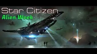 Star Citizen - Alien Week