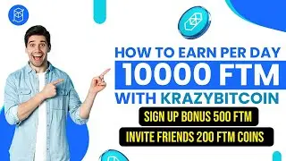 krazybitcoin Business plan | Free Sign Up Bonus Get 500 FTM Coins| Invite Friends Get 200 FTM Coins
