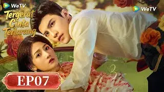 Terjerat Cinta Terlarang SUB INDO | EP07 | Gao Mingchen, Han Xinhao