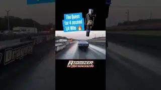 THE QUEST FOR 4 SECOND 1/4 MILE #atomizerinjectors