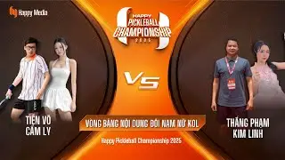 VÒNG BẢNG: TIẾN VÕ - CẨM LY VS THẮNG PHẠM - KIM LINH| HAPPY PICKLEBALL CHAMPIONSHIP 2025