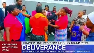CROSSOVER NIGHT HIGHLIGHTS    DELIVERANCE    WITH APOSTLE CHRISTIAN MBERI