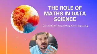 The Role of Maths in Data Science and How to Learn?