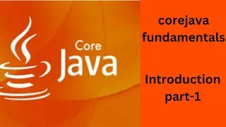 Java Fundamentals: A Beginner's Guide to Core Java Programming Introduction