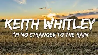 Keith Whitley - I'm No Stranger to the Rain (Lyrics)