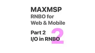 Max MSP RNBO Tutorial: RNBO to Web to Mobile Series - Two