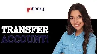 How To Transfer To GoHenry Parent Account (2025)