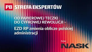 EZD RP &ndash; cyfryzacja dokument&oacute;w i nowy standard pracy w administracji