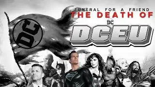 The DEATH of the DCEU - Funeral For A Friend