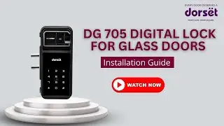 Dorset DG 705 Digital Lock for Glass Doors | Step By Step Installation Guide
