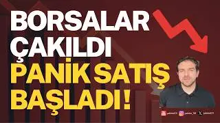 Borsalar &Ccedil;akıldı, Panik Satış Başladı!