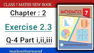 Class 7 Maths | Chapter 2 Exercise 2.3 | Q-4 Part i,ii,iii | New Book Solution PTCB #sirmaroof 