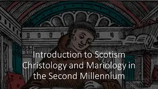 Introduction to Scotism - Christology and Mariology in the Second Millennium