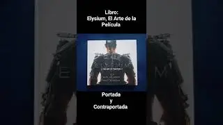 Libro: ELYSIUM The Art of the Film, portada y contraportada, Ciudad de M&eacute;xico....🇲🇽🤓