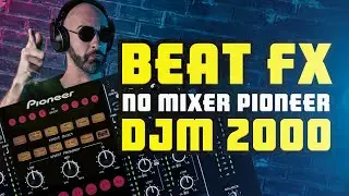 BEAT FX no mixer Pioneer DJ - DJM 2000