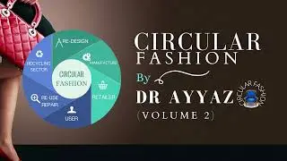 ( VOLUME 2 )HIGHLIGHTS OF PODCAST ON CIRCULAR FASHION BY DR AYYAZUDDIN | DIGITILIZATION | SAVE EARTH