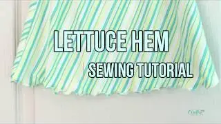 LETTUCE HEM SEWING TUTORIAL