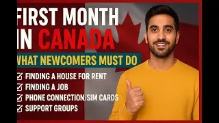 First Month in Canada: What Newcomers Must Do!