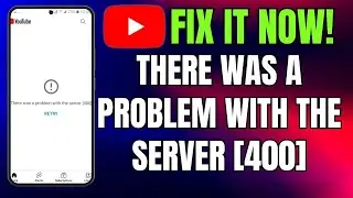How to Fix There was a Problem with the Server [400] Error on YouTube