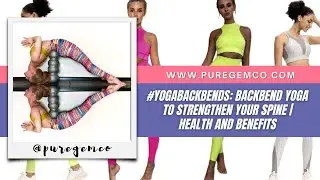 #YogaBackbends: Backbend Yoga to Strengthen Your Spine | Health and Benefits