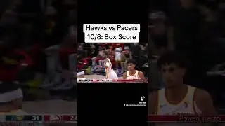 Hawks vs Pacers 10/8: Box Score