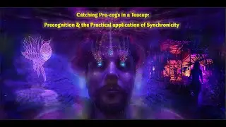Catching Pre-cogs in a Teacup:  Precognition & the Practical application of Synchronicity