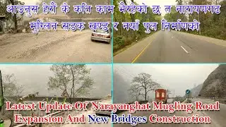 Narayanghat Mugling Road Expansion And New Bridges Construction || Narayanghat Mugling Highway