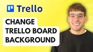 How to Change Trello Board Background [2026 Full Guide]