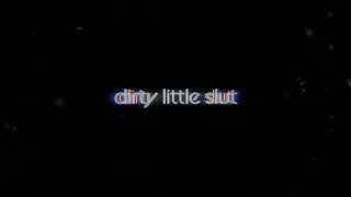 dirty little slut