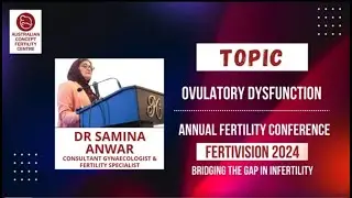 Dr Samina Anwar | Ovulatory Dysfunction | FertiVision 2024