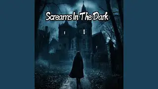 Screams in the Dark