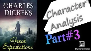 Character Analysis of Great Expectations by Charles Dickens- Lecture#6,Part#3-M.A English-Crack Nuts