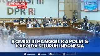 BREAKING NEWS: Komisi III DPR Rapat Kerja Bersama  AKapolri & Seluruh Kapolda
