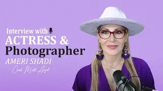 Interview with Actress & photographer Ameri Shadi  ! Coach Marti Angel