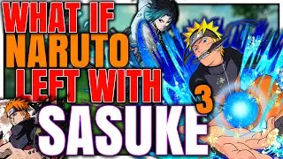 What if Naruto left with Sasuke? Part 3