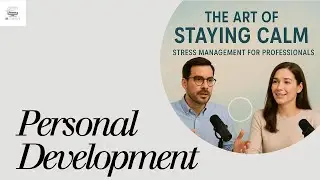 The Art of Staying Calm - Stress Management for Professionals