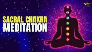 Sacral Chakra Meditation | Heal & Activate Svadhisthana Chakra | Creativity & Emotional Balance