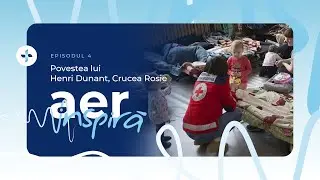 AER Inspira - Henri Dunant, Crucea Rosie - Ep. 4