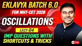 Oscillations | EKLAVYA 6.0 MHT-CET 2026 | LECT 04 | IMP Q & Shortcuts | Mukesh Sir