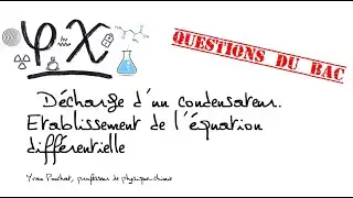 équation différentielle de la décharge d'un condensateur dans un circuit RC. Questions du bac.