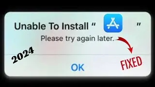 Unable To Install App Please Try Again Later / IPhone IPad / 2024