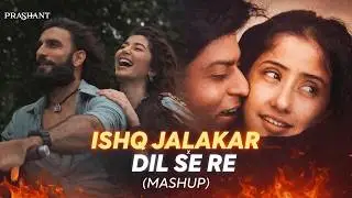 Ishq Jalakar x Dil Se (Mashup) - DJ Prashant ft. A R Rahman, Shashwat Sachdev | Dhurandhar New Remix