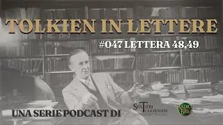 Tolkien in Lettere &ndash; Episodio 47: Lettere 48 e 49 &ndash; L&rsquo;amicizia con C.S. Lewis