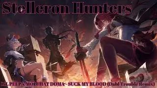 Stelleron Hunters - LiL PEEP x MOLCHAT DOMA - SUCK MY BLOOD (Dabl Trouble Remix)