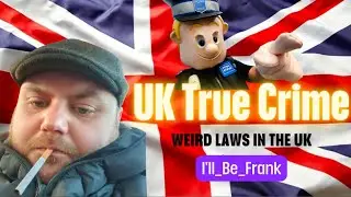 UK Crazy Laws and Crimes 👀🇬🇧