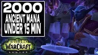 World of Warcraft - (Legion) 2000 Ancient Mana in under 15 Minutes
