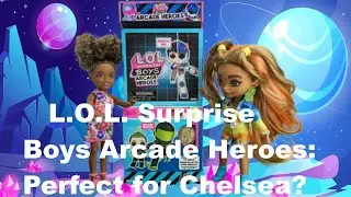 L.O.L. Surprise Boys Arcade Heroes: Perfect for Barbie Chelsea?