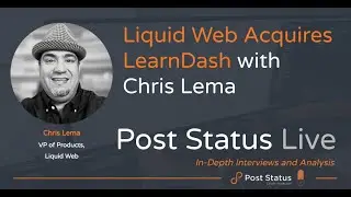 Liquid Web Acquires LearnDash &mdash; Chris Lema on Post Status Live