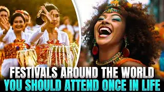 Festivals Around the World You Should Attend&nbsp;Once&nbsp;in&nbsp;Life