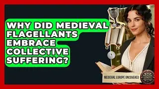 Why Did Medieval Flagellants Embrace Collective Suffering? - Medieval Europe Uncovered